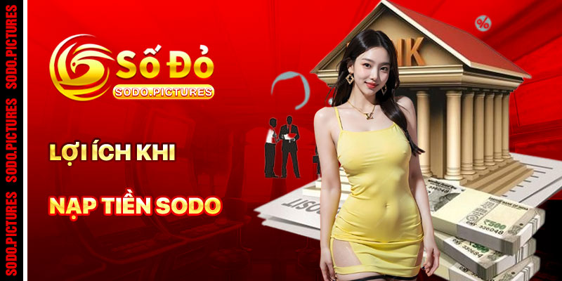 Lợi Ích Khi Nạp Tiền SODO