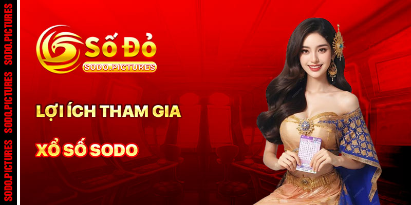 Lợi Ích Khi Tham Gia Xổ Số SODO