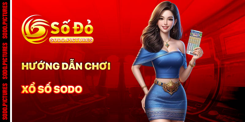 Hướng Dẫn Cách Chơi Xổ Số SODO