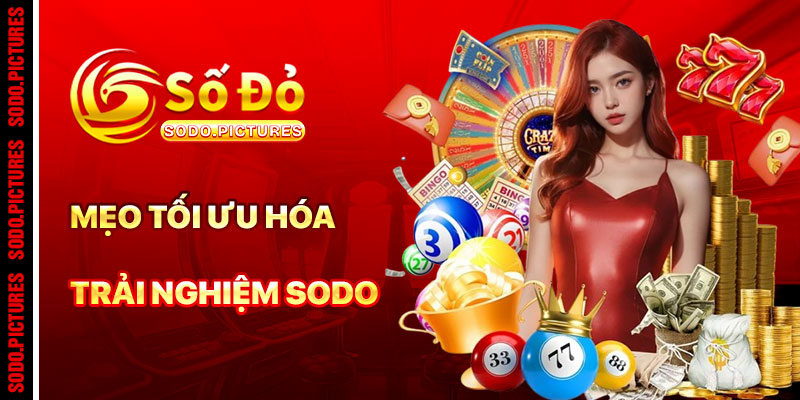 Mẹo Tối Ưu Hóa Trải Nghiệm Với SODO