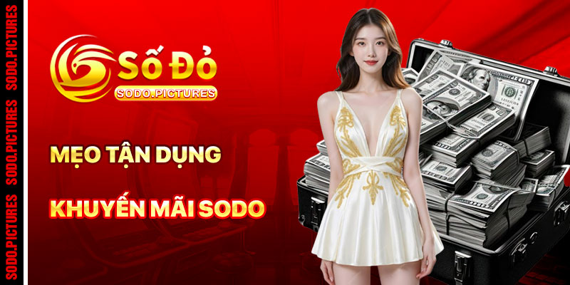 Mẹo Tận Dụng Khuyến Mãi SODO Hiệu Quả