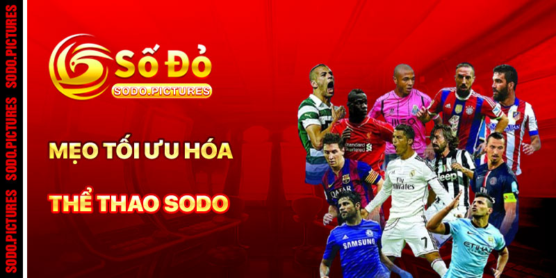 Mẹo Tối Ưu Hóa Cá Cược Thể Thao SODO