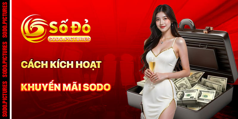 Cách Kích Hoạt Và Tham Gia Khuyến Mãi SODO